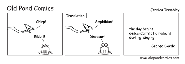 The Science of Haiku: a haiku by George Swede illustrated by Old Pond Comics: the day begins, descendants of dinosaurs darting, singing - G. Swede