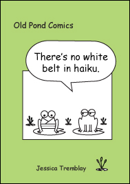 There's no white belt in haiku, by Jessica Tremblay